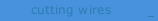 cutting wires